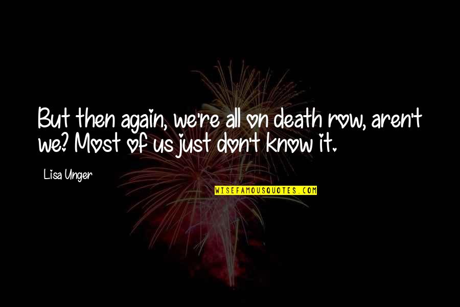 Gezegden Engels Quotes By Lisa Unger: But then again, we're all on death row,