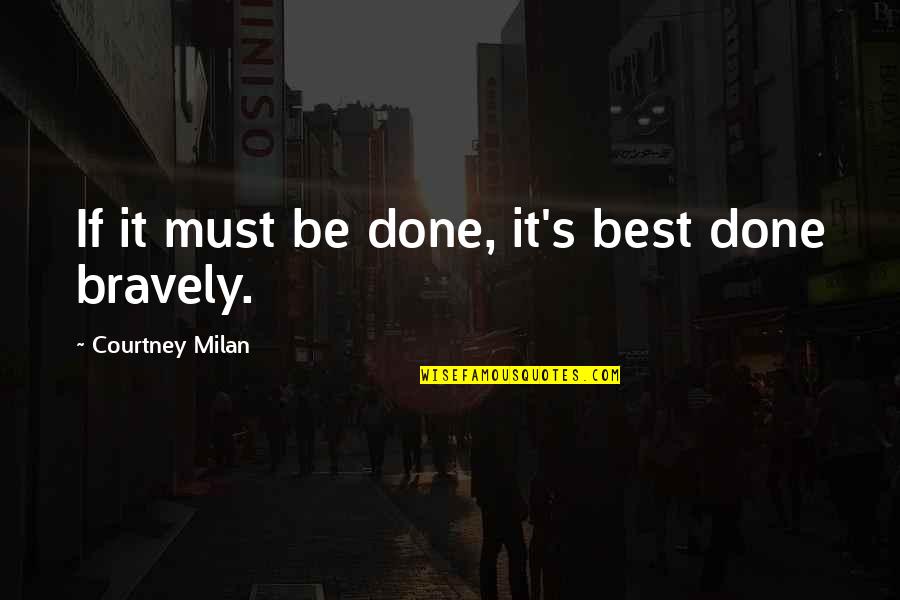 Gezegen Saatleri Quotes By Courtney Milan: If it must be done, it's best done Gezegen Saatleri Quotes By Courtney Milan: If it must be done, it's best done