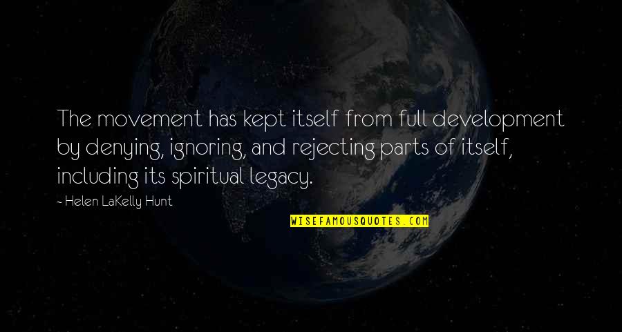 Gezegen Saatleri Quotes By Helen LaKelly Hunt: The movement has kept itself from full development
