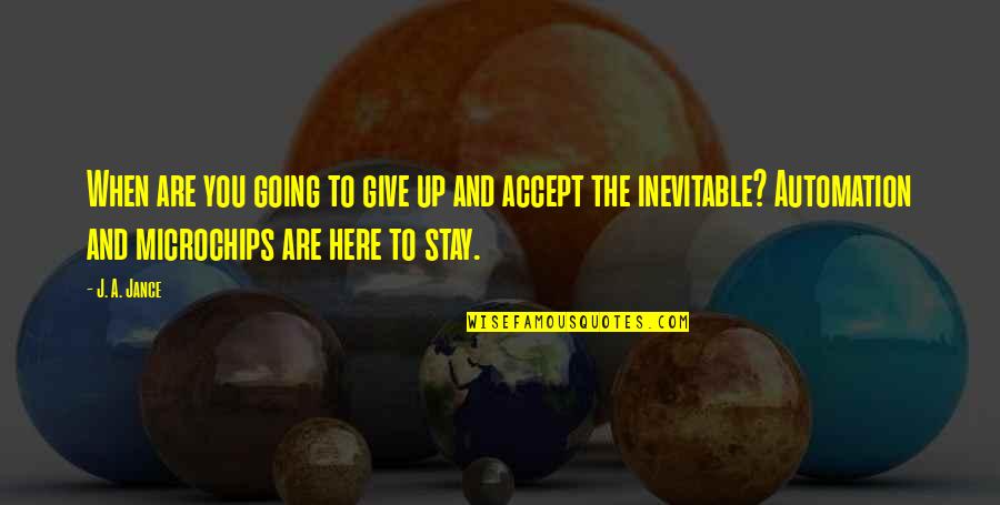 Gezegen Saatleri Quotes By J. A. Jance: When are you going to give up and Gezegen Saatleri Quotes By J. A. Jance: When are you going to give up and