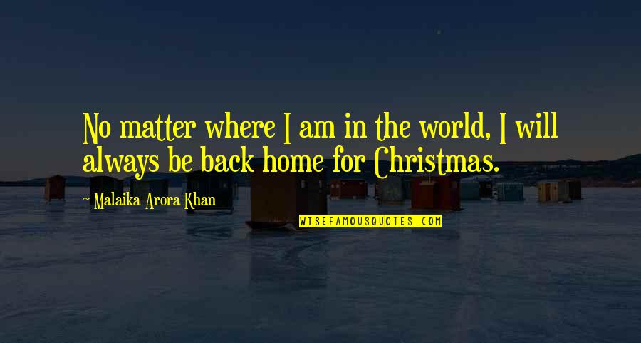 Gezegende Goede Quotes By Malaika Arora Khan: No matter where I am in the world, Gezegende Goede Quotes By Malaika Arora Khan: No matter where I am in the world,