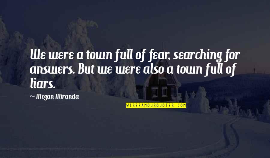 Gezegende Goede Quotes By Megan Miranda: We were a town full of fear, searching Gezegende Goede Quotes By Megan Miranda: We were a town full of fear, searching