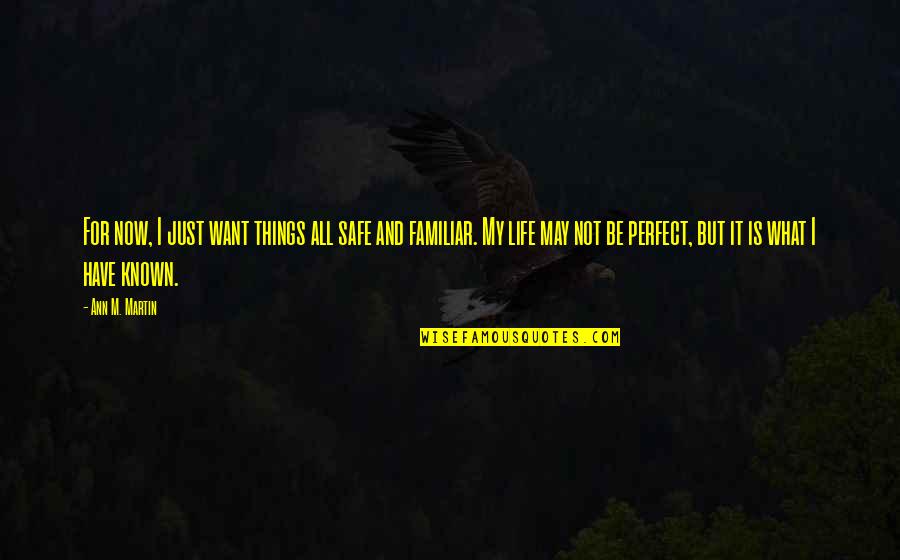 Gezegende Ramadan Quotes By Ann M. Martin: For now, I just want things all safe Gezegende Ramadan Quotes By Ann M. Martin: For now, I just want things all safe