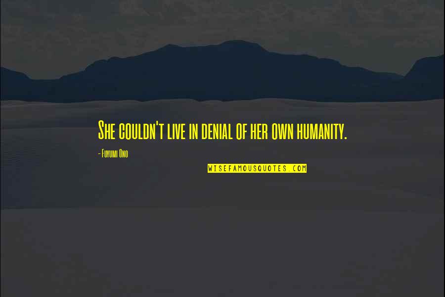 Gezegenlerin Resmi Quotes By Fuyumi Ono: She couldn't live in denial of her own