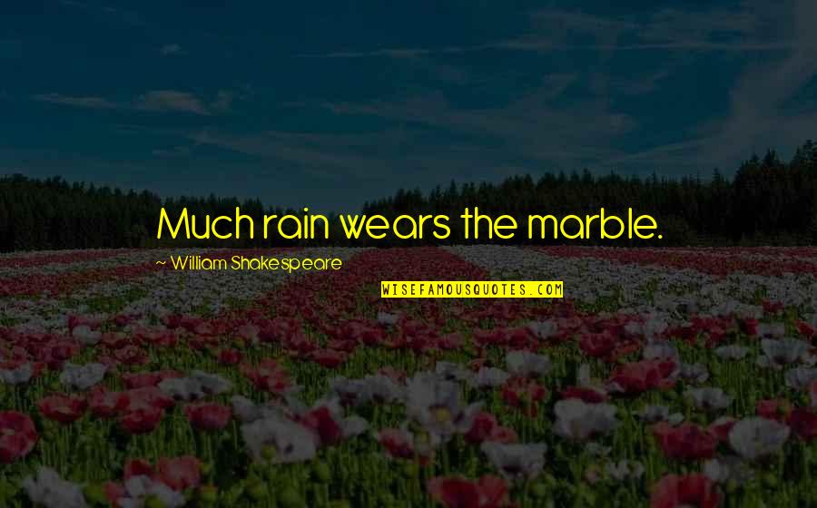 Gezelius Johan Quotes By William Shakespeare: Much rain wears the marble.