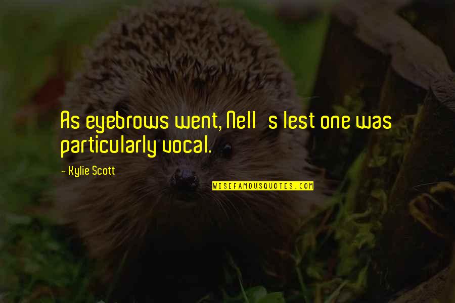 Gezer Dig Quotes By Kylie Scott: As eyebrows went, Nell's lest one was particularly
