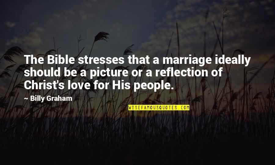 Gezicht Tekenen Quotes By Billy Graham: The Bible stresses that a marriage ideally should Gezicht Tekenen Quotes By Billy Graham: The Bible stresses that a marriage ideally should
