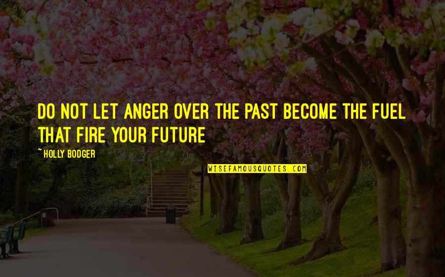 Gezichten Zwart Quotes By Holly Bodger: Do not let anger over the past become