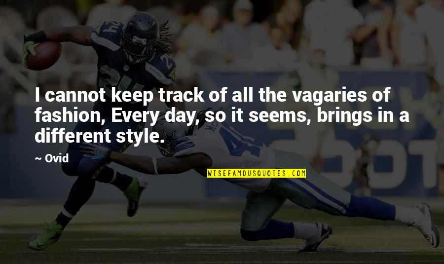 Gezira Quotes By Ovid: I cannot keep track of all the vagaries Gezira Quotes By Ovid: I cannot keep track of all the vagaries