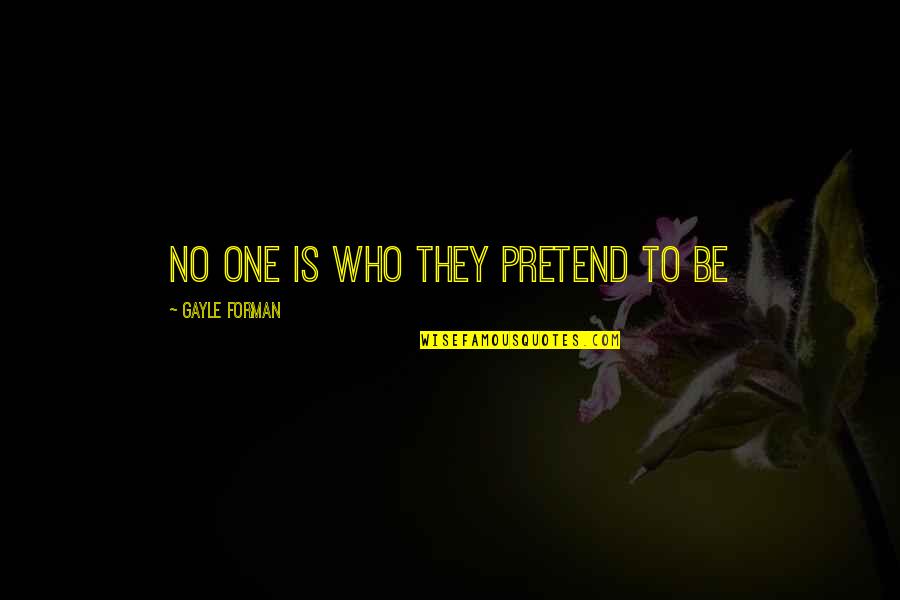 Gezond Eten Quotes By Gayle Forman: No one is who they pretend to be
