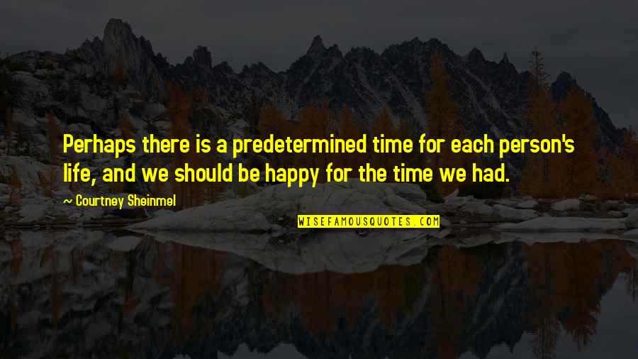 Gezondheid Quotes By Courtney Sheinmel: Perhaps there is a predetermined time for each