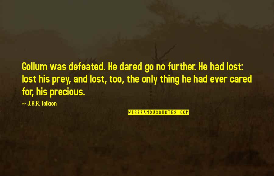 Gf After Breakup Quotes By J.R.R. Tolkien: Gollum was defeated. He dared go no further.
