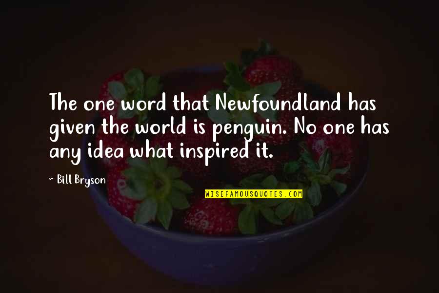 Gf Ditching Quotes By Bill Bryson: The one word that Newfoundland has given the