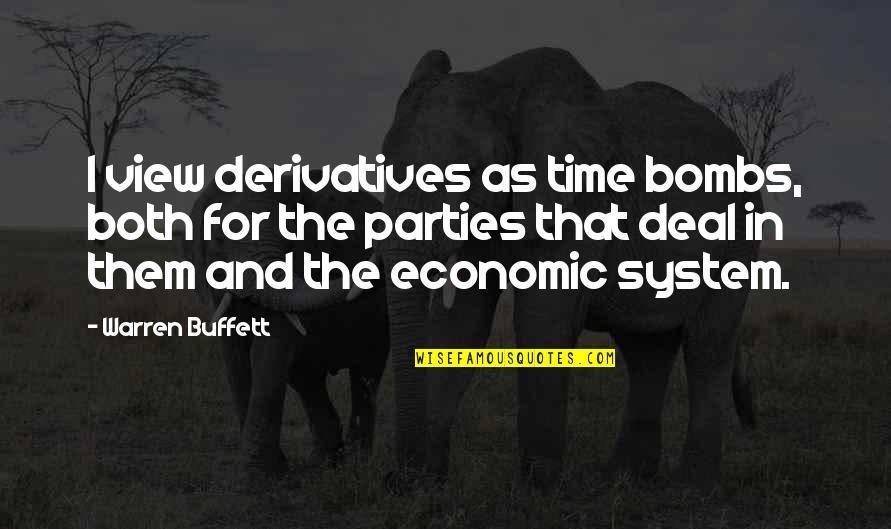 Gf Lips Quotes By Warren Buffett: I view derivatives as time bombs, both for