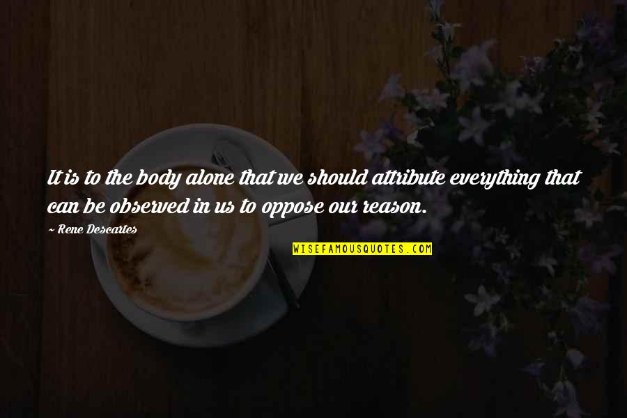 Gfa Stock Quotes By Rene Descartes: It is to the body alone that we