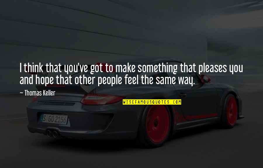 Gfa Stock Quotes By Thomas Keller: I think that you've got to make something