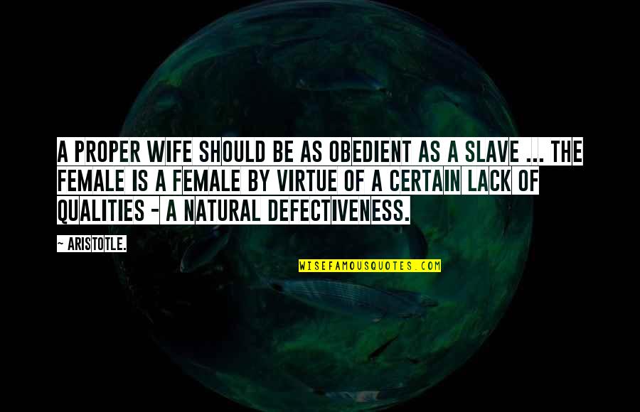Gfule Quotes By Aristotle.: A proper wife should be as obedient as