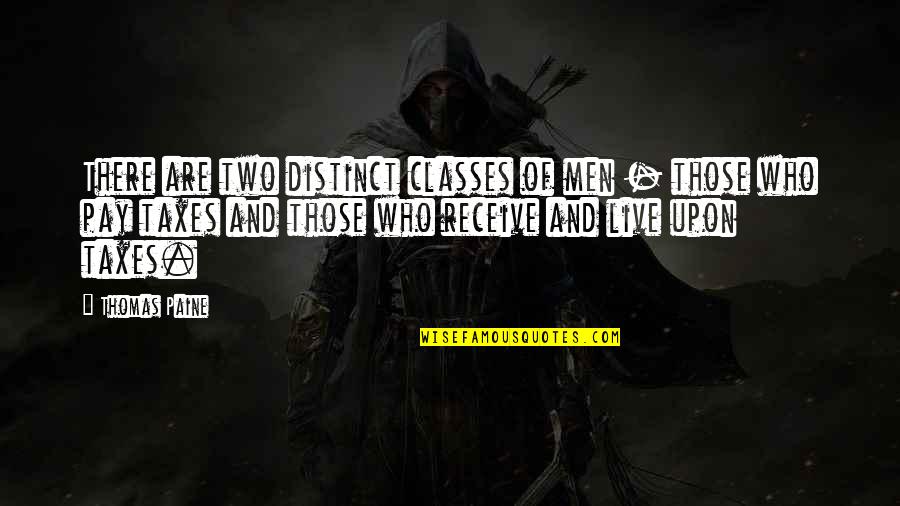 Ggers Quotes By Thomas Paine: There are two distinct classes of men -