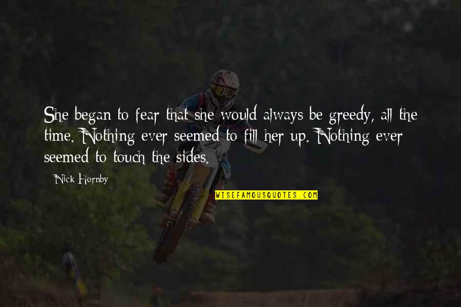 Ggets Quotes By Nick Hornby: She began to fear that she would always Ggets Quotes By Nick Hornby: She began to fear that she would always