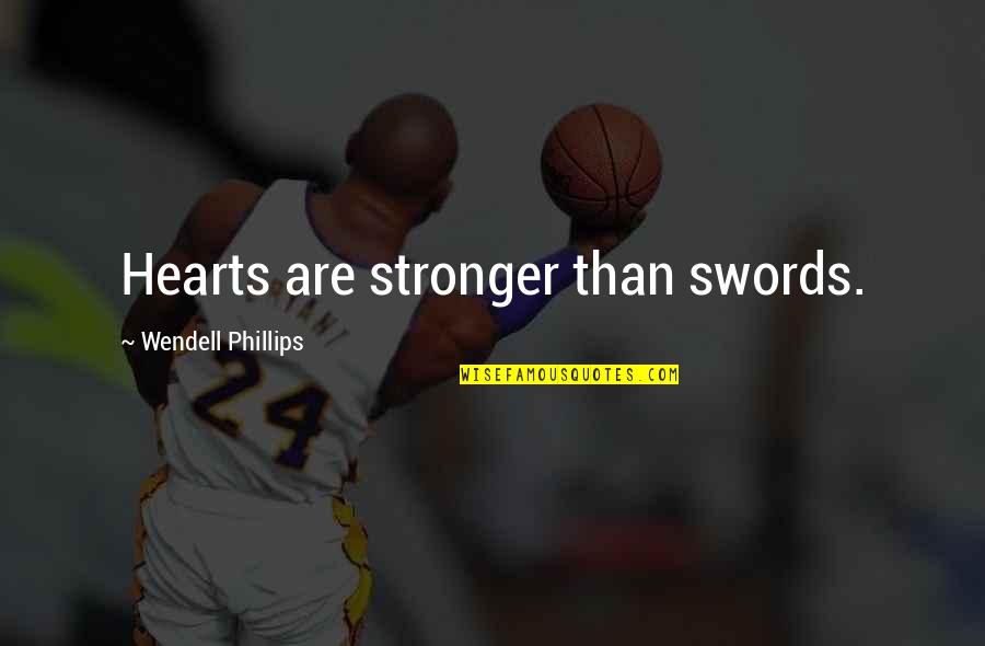 Ggg Stock Quotes By Wendell Phillips: Hearts are stronger than swords.