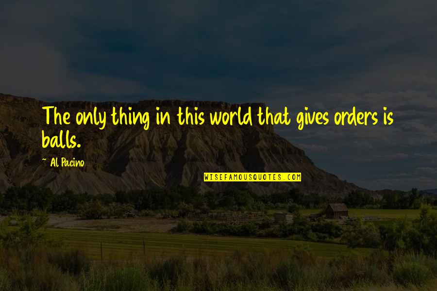 Ggsj Quotes By Al Pacino: The only thing in this world that gives