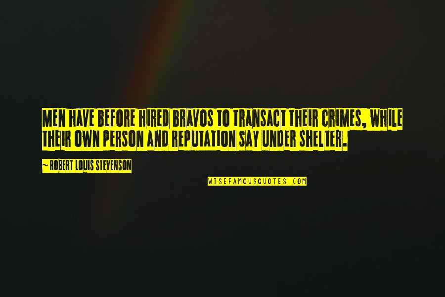 Ggsj Quotes By Robert Louis Stevenson: Men have before hired bravos to transact their