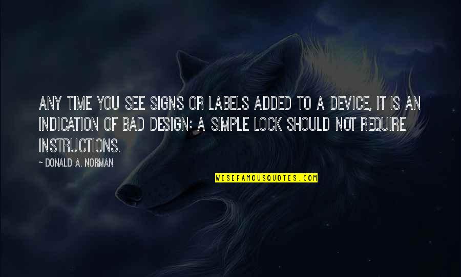 Gh Liason Quotes By Donald A. Norman: Any time you see signs or labels added Gh Liason Quotes By Donald A. Norman: Any time you see signs or labels added