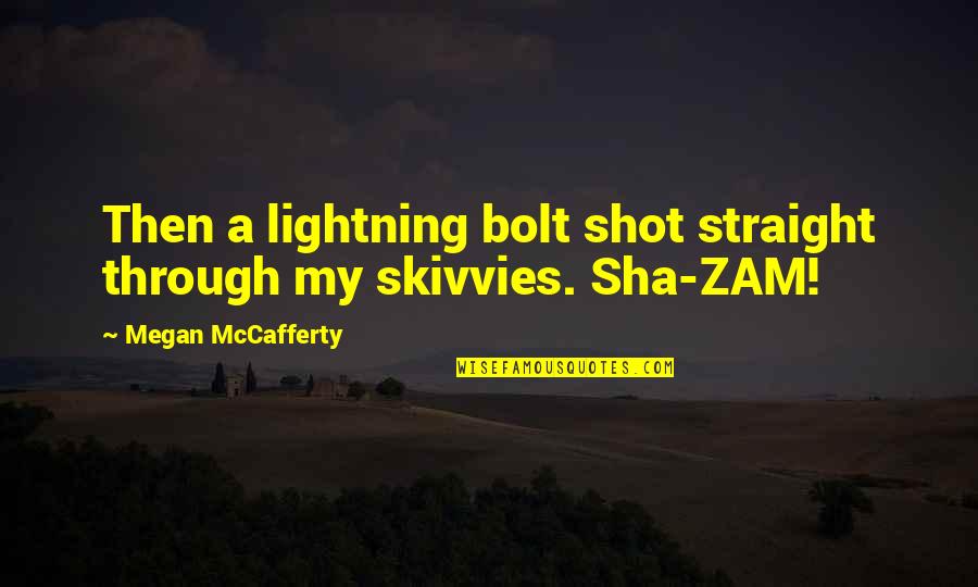 Ghada Oueiss Quotes By Megan McCafferty: Then a lightning bolt shot straight through my Ghada Oueiss Quotes By Megan McCafferty: Then a lightning bolt shot straight through my