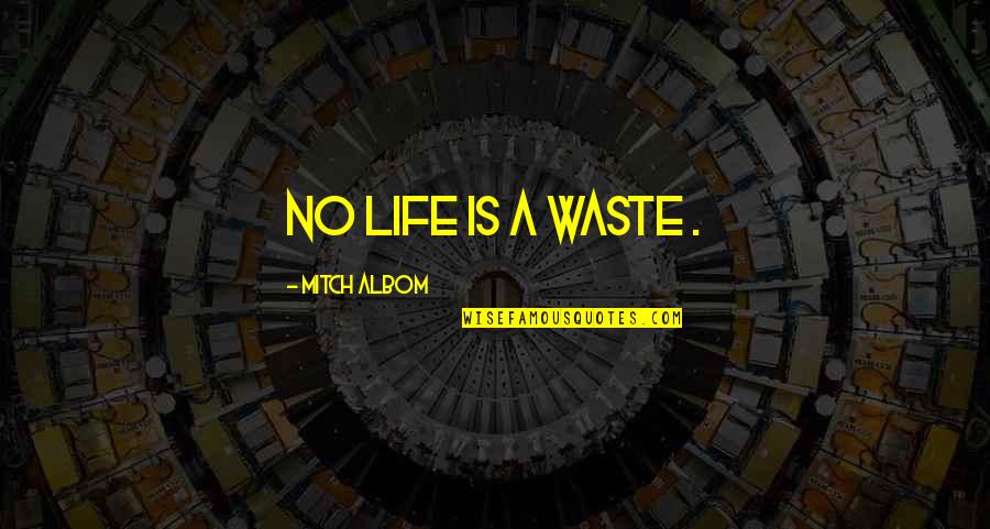 Ghaemmaghami Radio Quotes By Mitch Albom: No life is a waste . Ghaemmaghami Radio Quotes By Mitch Albom: No life is a waste .
