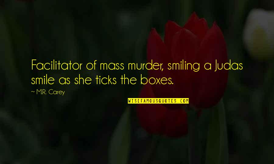 Ghaffari Quotes By M.R. Carey: Facilitator of mass murder, smiling a Judas smile