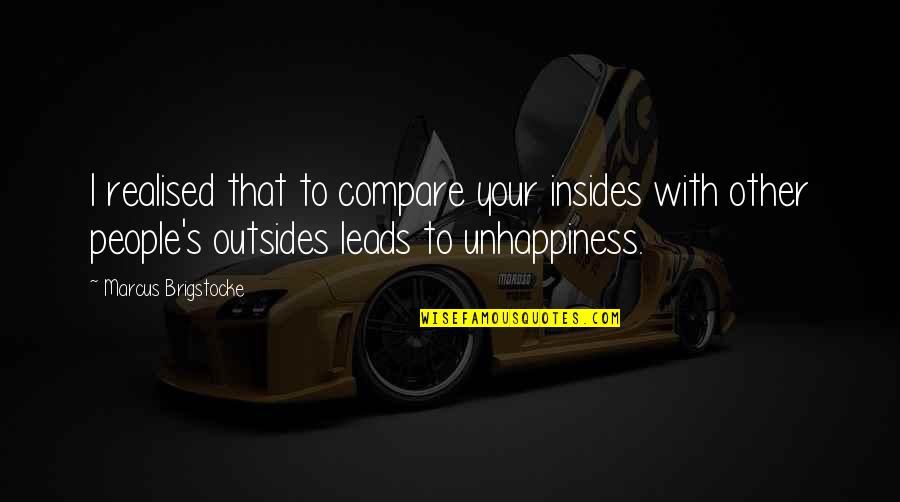 Ghafir Ayat Quotes By Marcus Brigstocke: I realised that to compare your insides with Ghafir Ayat Quotes By Marcus Brigstocke: I realised that to compare your insides with