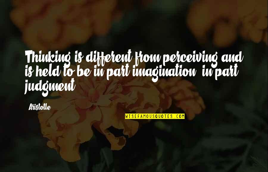 Ghaflah Quotes By Aristotle.: Thinking is different from perceiving and is held Ghaflah Quotes By Aristotle.: Thinking is different from perceiving and is held