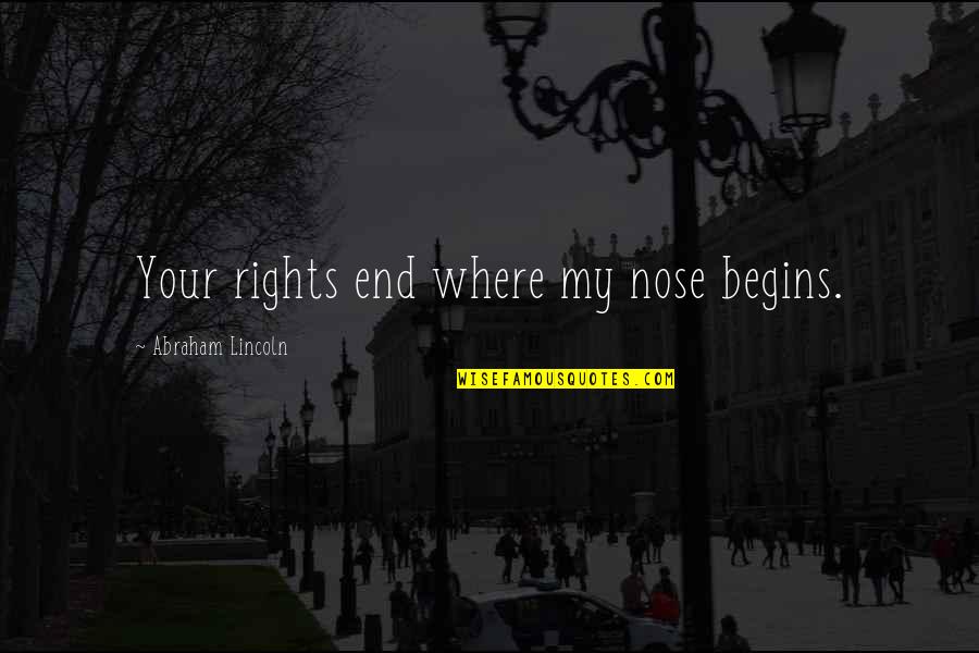 Ghaint Attitude Punjabi Quotes By Abraham Lincoln: Your rights end where my nose begins. Ghaint Attitude Punjabi Quotes By Abraham Lincoln: Your rights end where my nose begins.