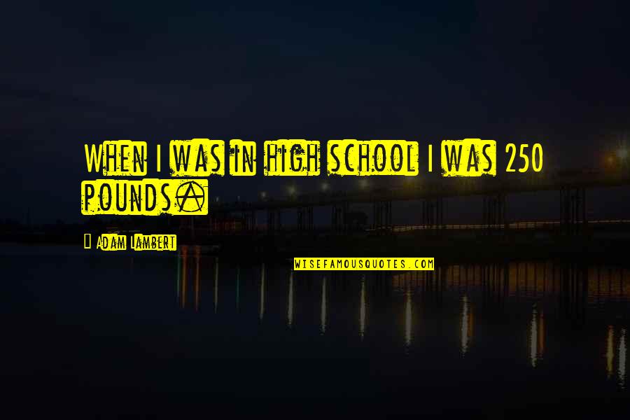 Ghajini Izle Quotes By Adam Lambert: When I was in high school I was