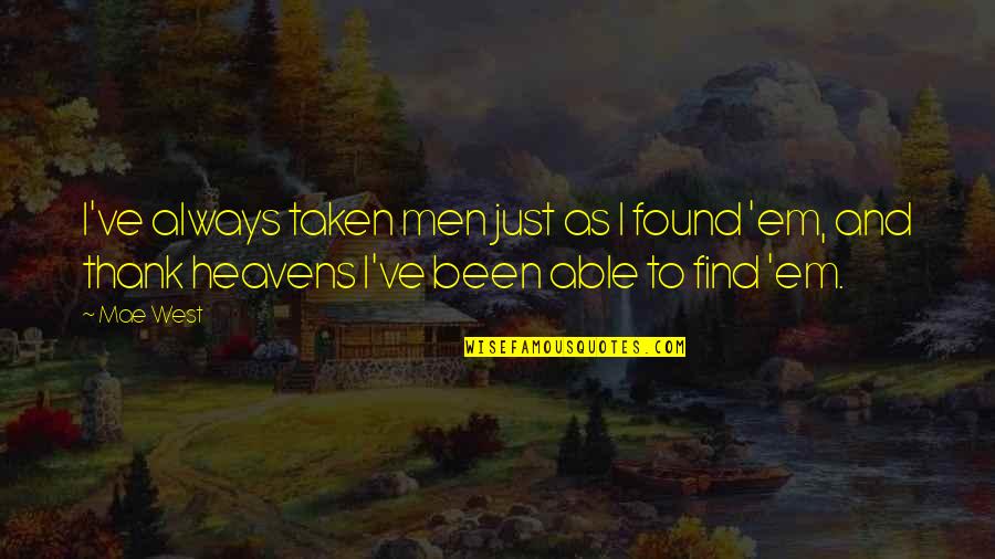 Ghaleh Mahi Quotes By Mae West: I've always taken men just as I found