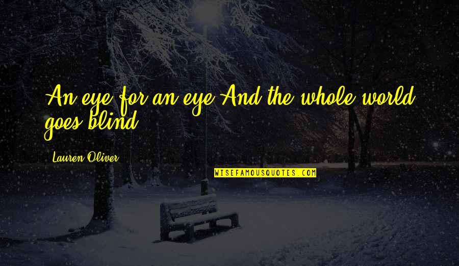 Ghalib Sad Quotes By Lauren Oliver: An eye for an eye.And the whole world