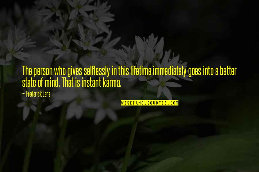 Gham Ka Khazana Quotes By Frederick Lenz: The person who gives selflessly in this lifetime Gham Ka Khazana Quotes By Frederick Lenz: The person who gives selflessly in this lifetime
