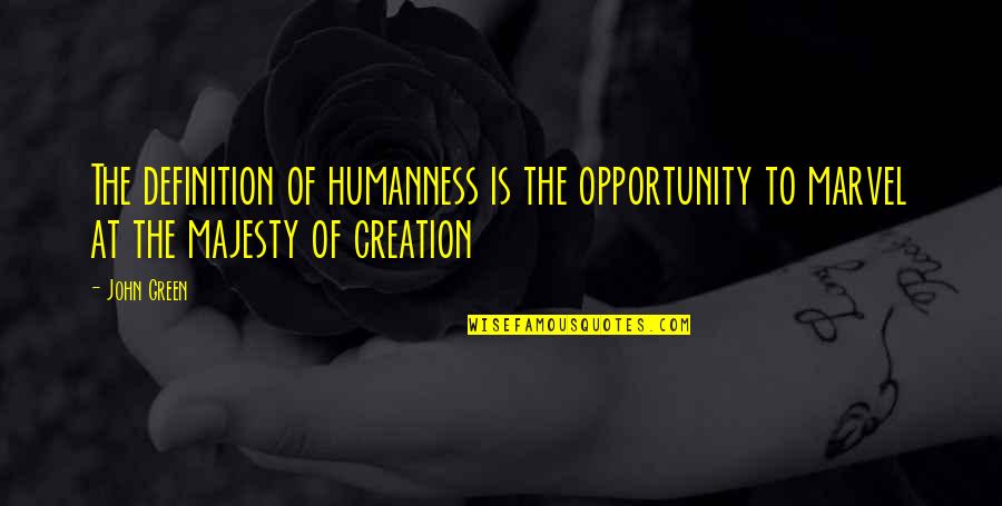 Ghanaian Wise Quotes By John Green: The definition of humanness is the opportunity to