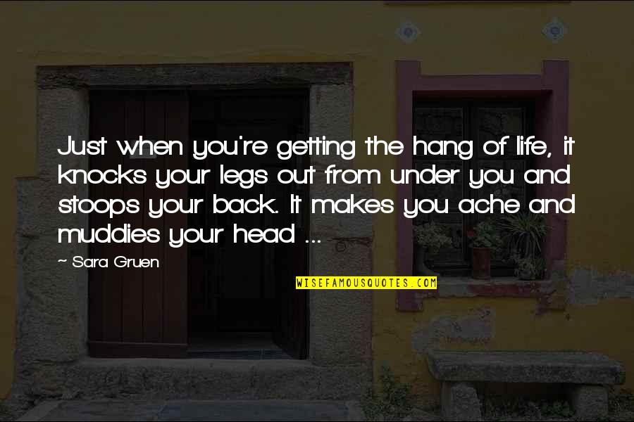 Ghanaians Movies Quotes By Sara Gruen: Just when you're getting the hang of life,