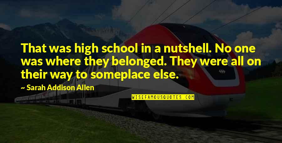 Ghanbari And Associates Quotes By Sarah Addison Allen: That was high school in a nutshell. No