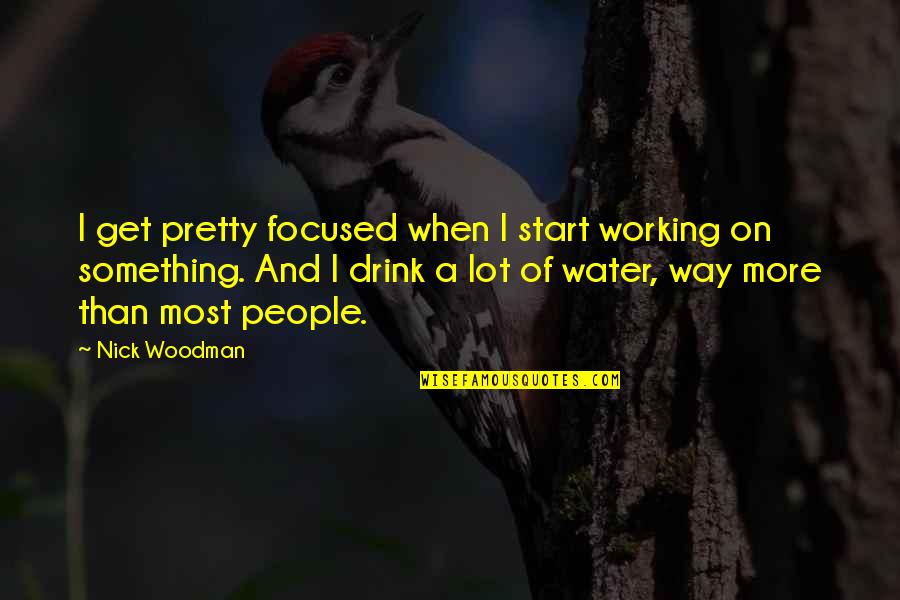 Ghanim Quotes By Nick Woodman: I get pretty focused when I start working