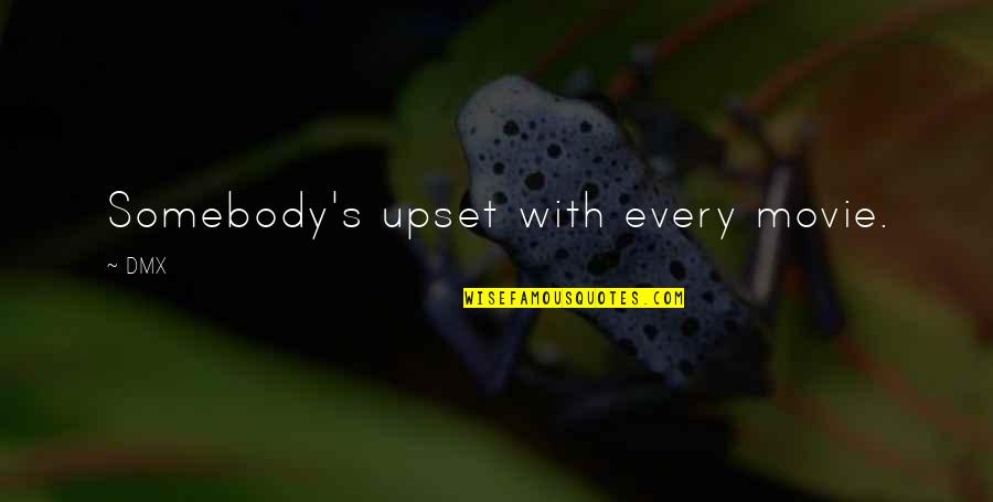 Ghannadi Yazdee Quotes By DMX: Somebody's upset with every movie.