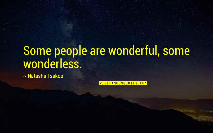 Ghanta Ghar Quotes By Natasha Tsakos: Some people are wonderful, some wonderless.