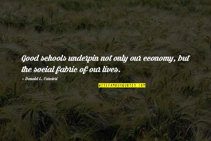 Ghar Parivar Quotes By Donald L. Carcieri: Good schools underpin not only our economy, but Ghar Parivar Quotes By Donald L. Carcieri: Good schools underpin not only our economy, but