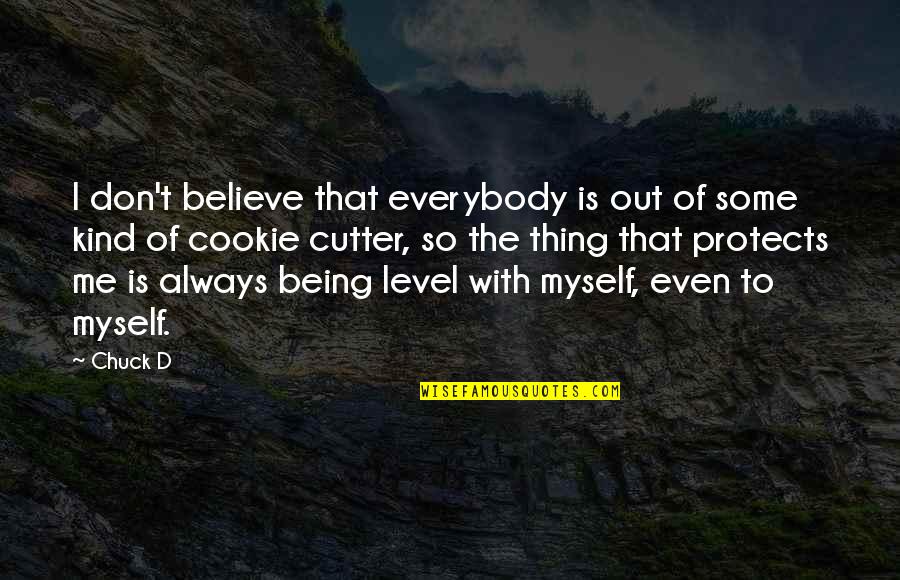 Gharnatiya Quotes By Chuck D: I don't believe that everybody is out of Gharnatiya Quotes By Chuck D: I don't believe that everybody is out of