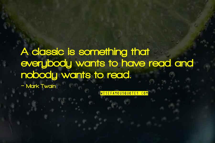 Ghartey And Ghartey Quotes By Mark Twain: A classic is something that everybody wants to