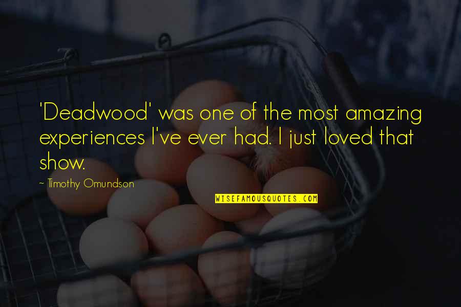 Ghasem Ladjevardi Quotes By Timothy Omundson: 'Deadwood' was one of the most amazing experiences Ghasem Ladjevardi Quotes By Timothy Omundson: 'Deadwood' was one of the most amazing experiences