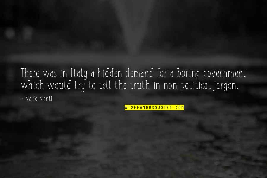 Ghasemi Pour House Quotes By Mario Monti: There was in Italy a hidden demand for