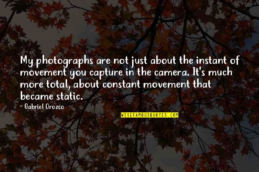 Ghassem Asrar Quotes By Gabriel Orozco: My photographs are not just about the instant