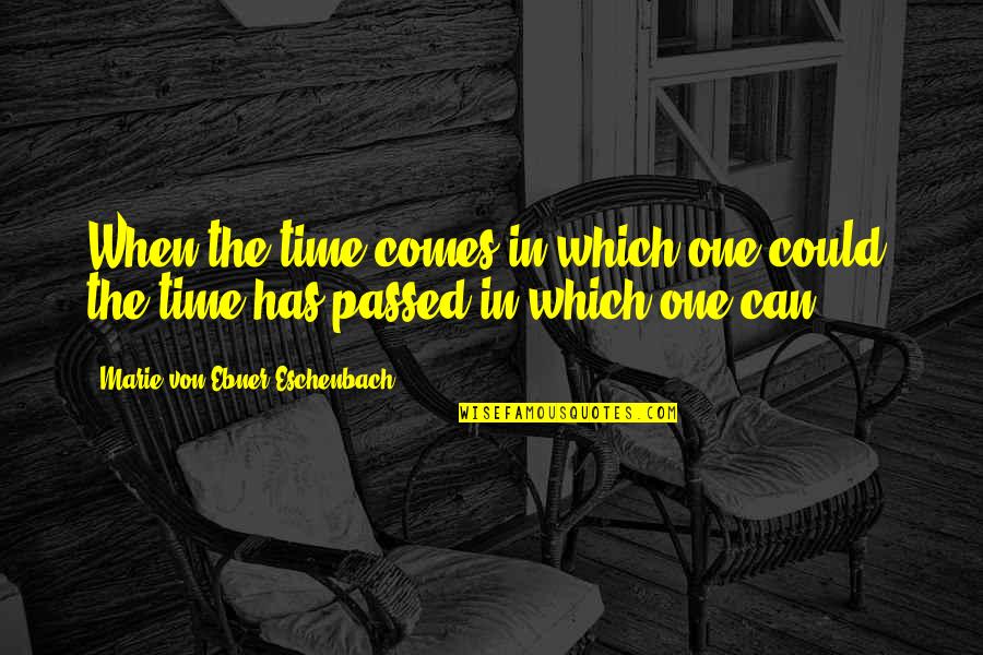 Ghassem Asrar Quotes By Marie Von Ebner-Eschenbach: When the time comes in which one could, Ghassem Asrar Quotes By Marie Von Ebner-Eschenbach: When the time comes in which one could,